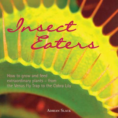 Cover image for Insect Eaters: How to Grow and Feed Extraordinary Plants