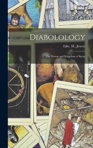 Cover image for Diabolology: the Person and Kingdom of Satan