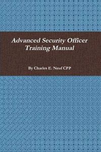 Cover image for Advanced Security Officer Training Manual