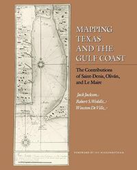 Cover image for Mapping Texas and the Gulf Coast: The Contributions of Saint-Denis, Olivan, and Le Maire
