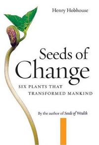 Cover image for Seeds of Change: Six Plants That Transformed Mankind