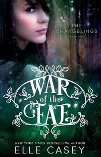 Cover image for War of the Fae (Book 1, the Changelings)