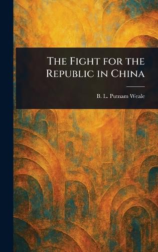 Cover image for The Fight for the Republic in China