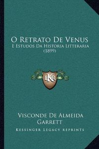 Cover image for O Retrato de Venus: E Estudos Da Historia Litteraria (1899)