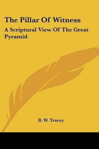 Cover image for The Pillar of Witness: A Scriptural View of the Great Pyramid