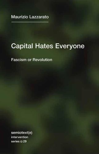 Cover image for Capital Hates Everyone: Fascism or Revolution