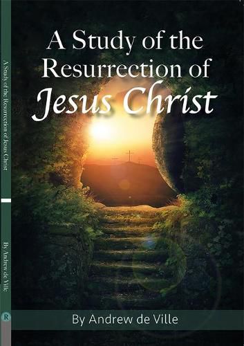 Cover image for A study of the Resurrection of Jesus Christ