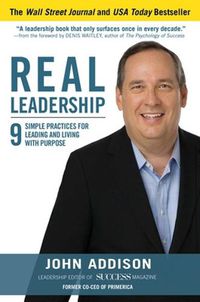 Cover image for Real Leadership: 9 Simple Practices for Leading and Living with Purpose