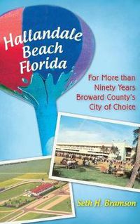 Cover image for Hallandale Beach Florida: For More Than Ninety Years Broward County's City of Choice