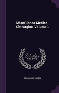 Cover image for Miscellanea Medico-Chirurgica, Volume 1