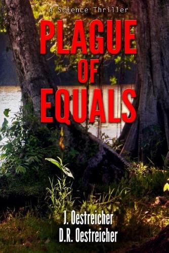 Plague of Equals: A science thriller of international disease, politics and drug discovery.