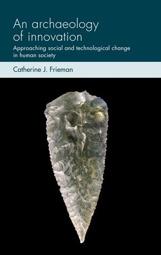 An Archaeology of Innovation: Approaching Social and Technological Change in Human Society