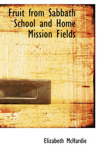 Cover image for Fruit from Sabbath School and Home Mission Fields