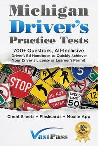 Cover image for Michigan Driver's Practice Tests: 700+ Questions, All-Inclusive Driver's Ed Handbook to Quickly achieve your Driver's License or Learner's Permit (Cheat Sheets + Digital Flashcards + Mobile App)