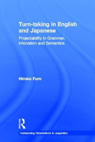 Turn-taking in English and Japanese: Projectability in Grammar, Intonation and Semantics