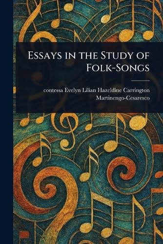 Cover image for Essays in the Study of Folk-Songs