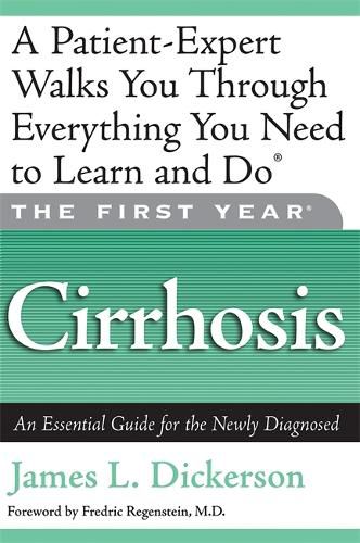 Cover image for The First Year: Cirrhosis: An Essential Guide for the Newly Diagnosed