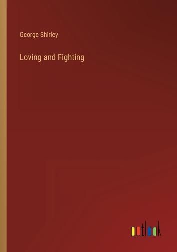 Cover image for Loving and Fighting