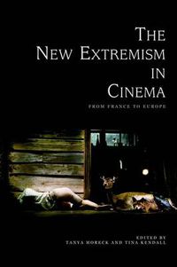 Cover image for The New Extremism in Cinema: From France to Europe