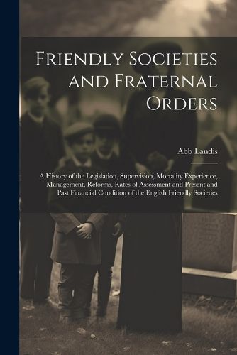 Cover image for Friendly Societies and Fraternal Orders