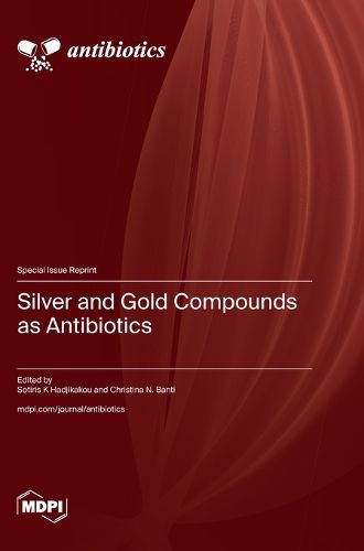 Cover image for Silver and Gold Compounds as Antibiotics