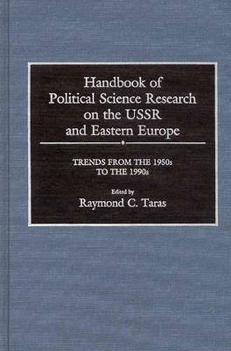 Cover image for Handbook of Political Science Research on the USSR and Eastern Europe: Trends from the 1950s to 1990s