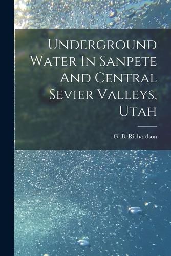 Underground Water In Sanpete And Central Sevier Valleys, Utah