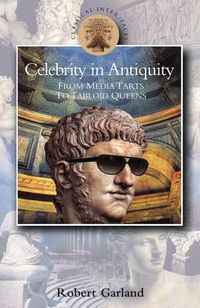 Cover image for Celebrity in Antiquity: From Media Tarts to Tabloid Queens