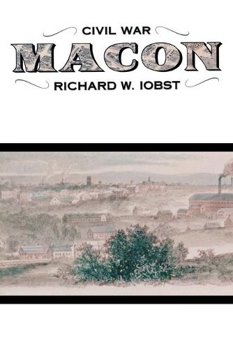 Cover image for Civil War Macon: The History of a Confederate City