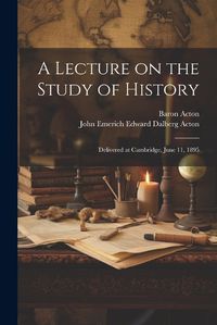 Cover image for A Lecture on the Study of History