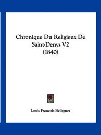 Cover image for Chronique Du Religieux de Saint-Denys V2 (1840)