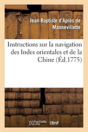 Instructions Sur La Navigation Des Indes Orientales Et de la Chine, Pour Servir Au Neptune Oriental: , Dedie Au Roi