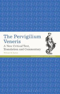Cover image for The Pervigilium Veneris: A New Critical Text, Translation and Commentary