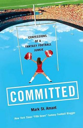 Cover image for Committed: Confessions of a Fantasy Football Junkie