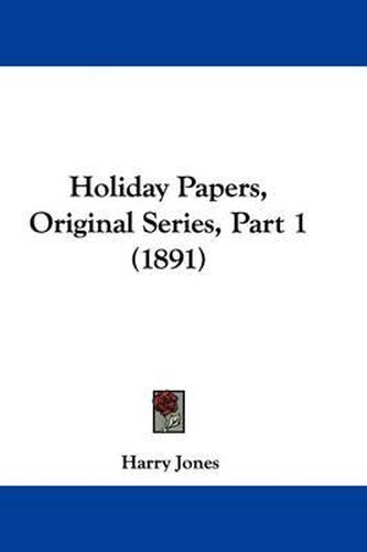 Cover image for Holiday Papers, Original Series, Part 1 (1891)