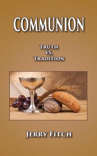 Cover image for Communion: Truth vs. Tradition