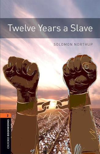 Cover image for Oxford Bookworms Library: Level 2:: Twelve Years a Slave: Graded readers for secondary and adult learners