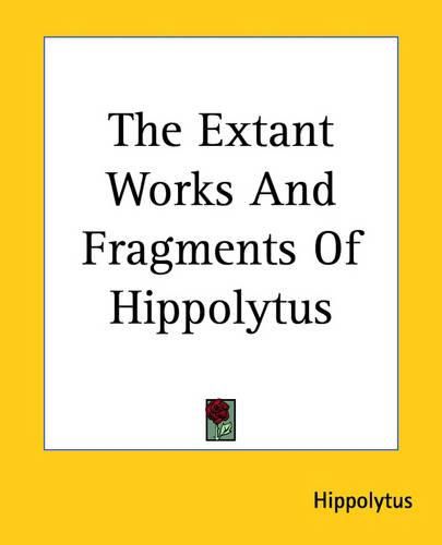 Cover image for The Extant Works And Fragments Of Hippolytus