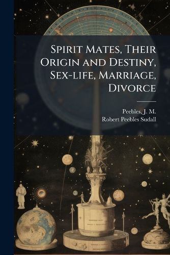 Cover image for Spirit Mates, Their Origin and Destiny, Sex-life, Marriage, Divorce