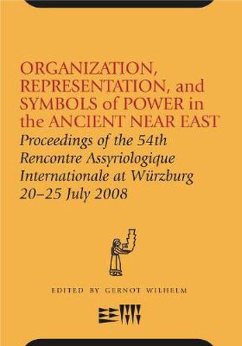 Cover image for Organization, Representation, and Symbols of Power in the Ancient Near East: Proceedings of the 54th Rencontre Assyriologique Internationale at Wurzburg 20-25 Jul