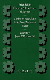 Cover image for Friendship, Flattery, and Frankness of Speech: Studies on Friendship in the New Testament World