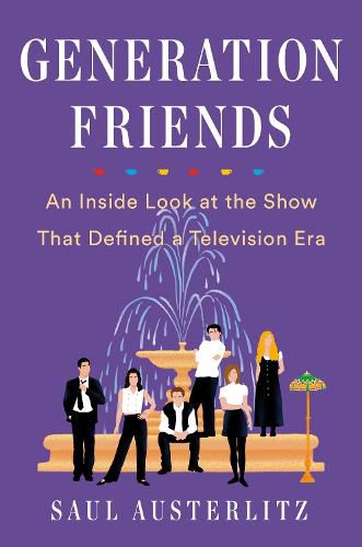 Cover image for Generation Friends: An Inside Look at the Show That Defined a Television Era