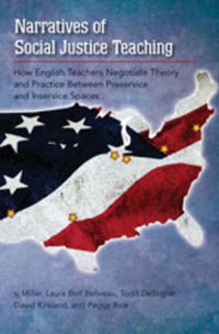 Cover image for Narratives of Social Justice Teaching: How English Teachers Negotiate Theory and Practice Between Preservice and Inservice Spaces