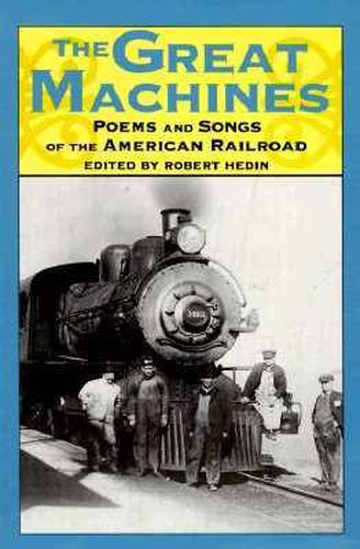 Cover image for The Great Machines: Poems and Songs of the American Railroad