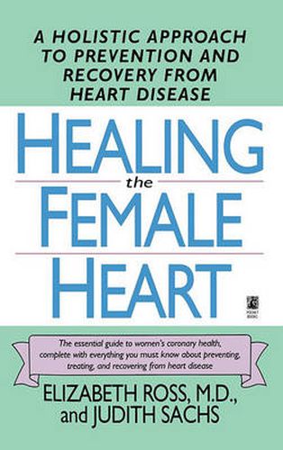 Cover image for Healing the Female Heart: A Holistic Approach to Prevention and Recovery from Heart Disease