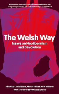 Cover image for The Welsh Way: Essays on Neoliberalism and Devolution