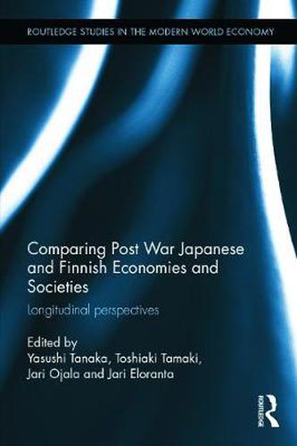 Cover image for Comparing Post War Japanese and Finnish Economies and Societies: Longitudinal perspectives