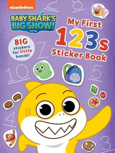 Cover image for Baby Shark's Big Show!: My First 123s Sticker Book: Activities and Big, Reusable Stickers for Kids Ages 3 to 5