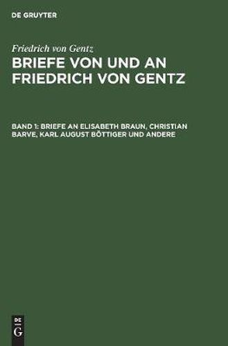 Briefe an Elisabeth Braun, Christian Barve, Karl August Boettiger Und Andere