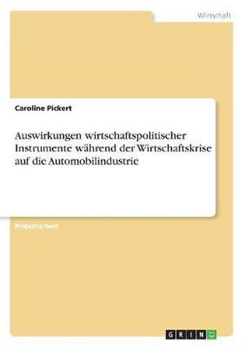 Auswirkungen Wirtschaftspolitischer Instrumente Wahrend Der Wirtschaftskrise Auf Die Automobilindustrie